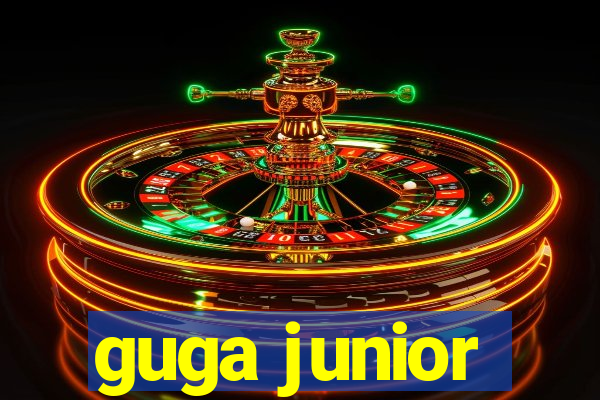 guga junior